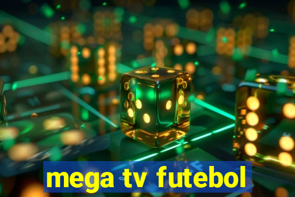 mega tv futebol